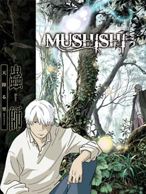 Мастер Муси [2005] / Bug Master / Mushishi / Mushi-Shi - The Cure Lies in the Curse / Bugmaster / Mushi-shi